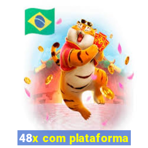 48x com plataforma